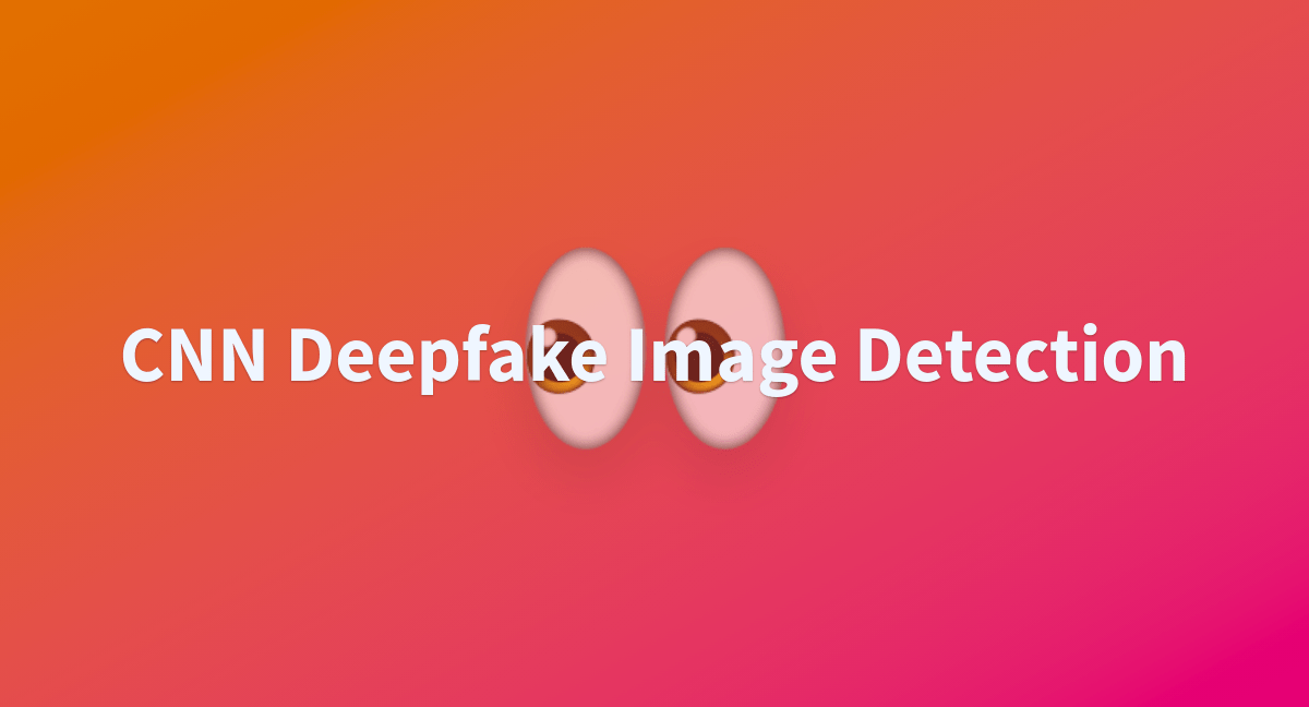 CNN Deepfake Image Detection a Hugging Face Space by Wvolf