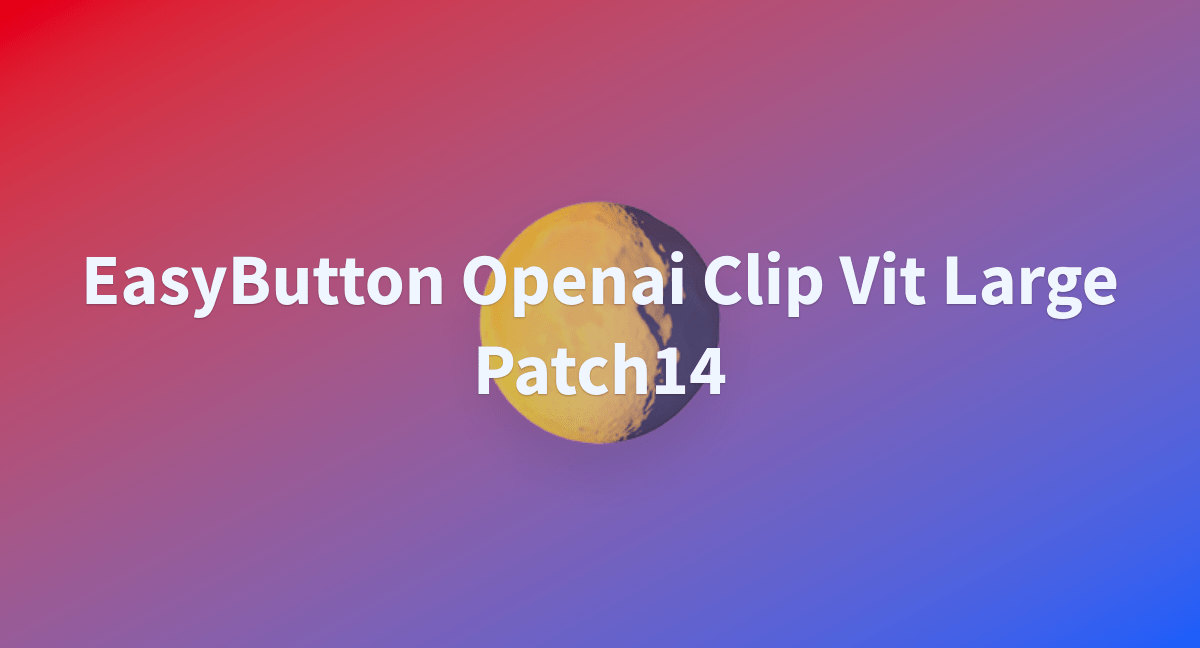 EasyButton Openai Clip Vit Large Patch14 a Hugging Face Space by awacke1