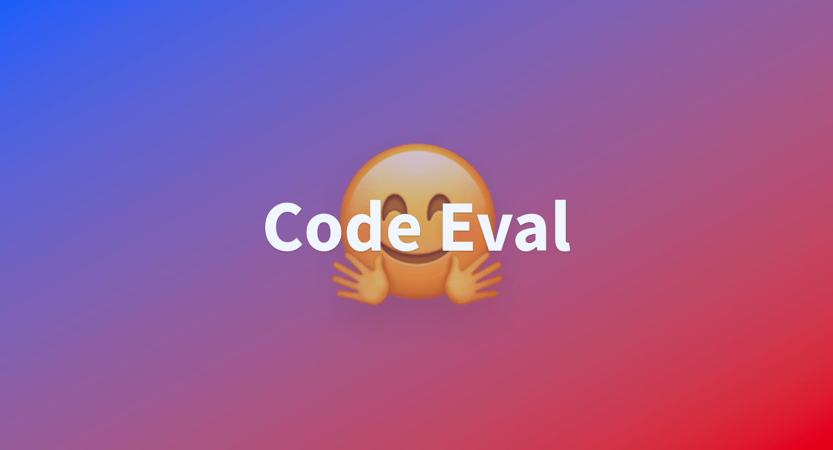 Code Eval a Hugging Face Space by evaluatemetric