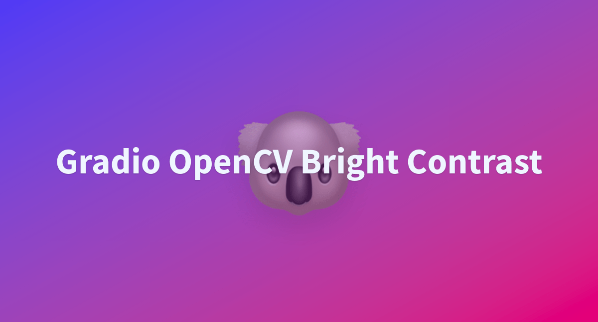 Gradio OpenCV Bright Contrast a Hugging Face Space by lampongyuen