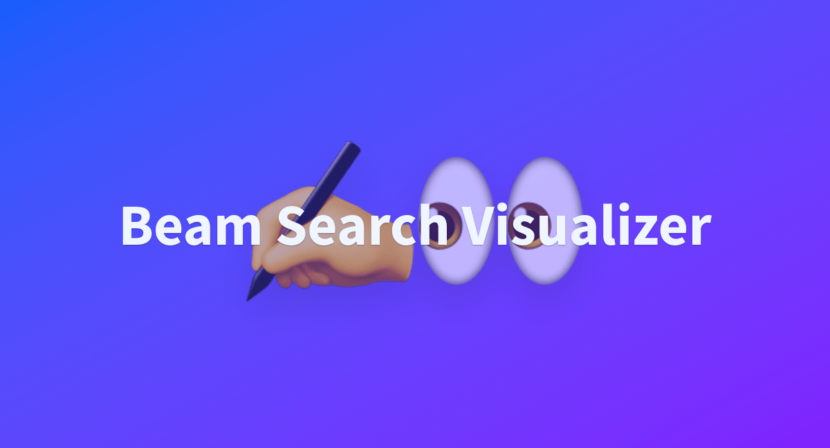 Beam Search Visualizer a Hugging Face Space by mric