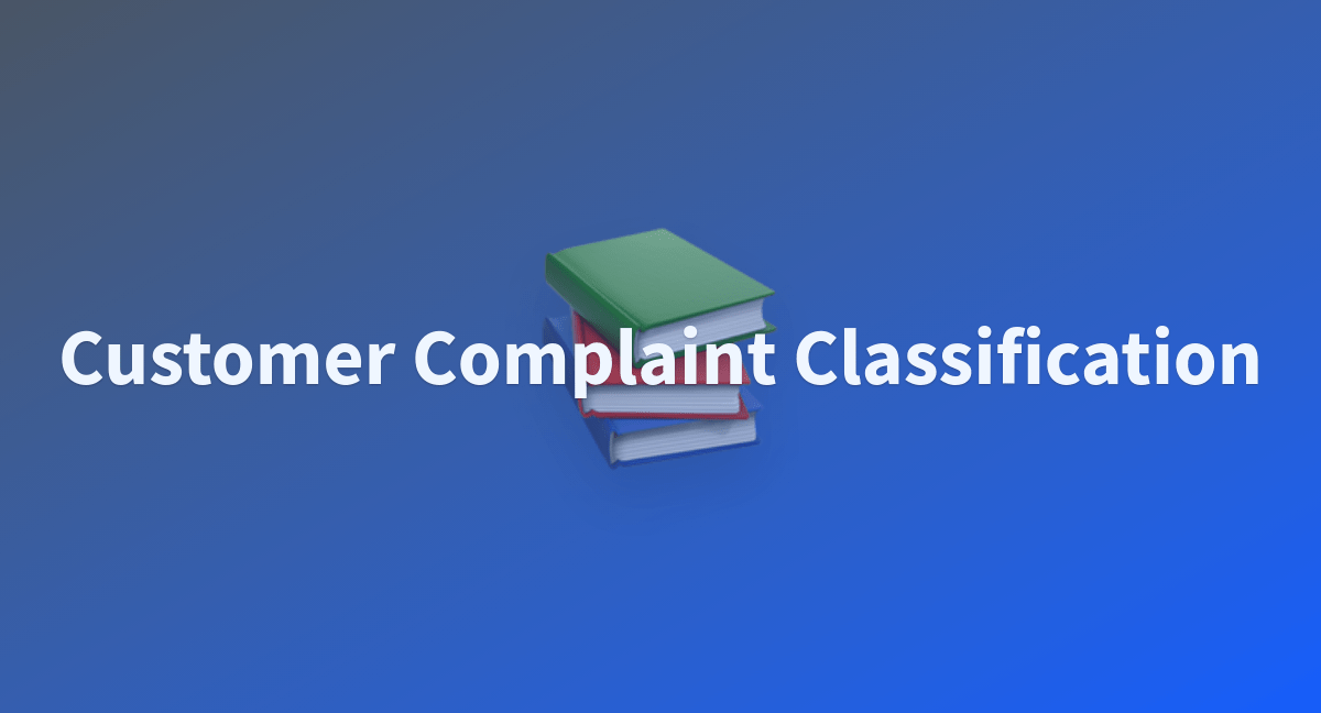 Customer Complaint Classification a Hugging Face Space by mahesh3394