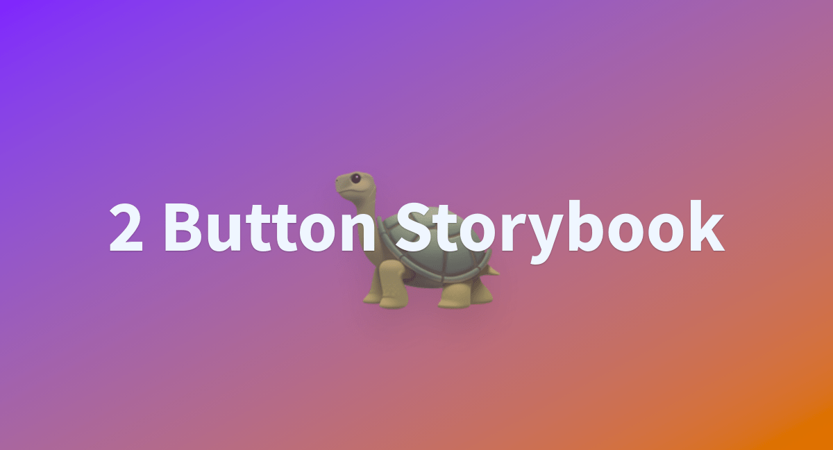 2 Button Storybook a Hugging Face Space by portal
