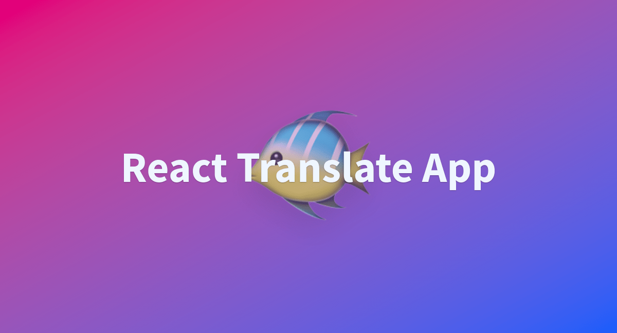 React Translate App a Hugging Face Space by prashantAI