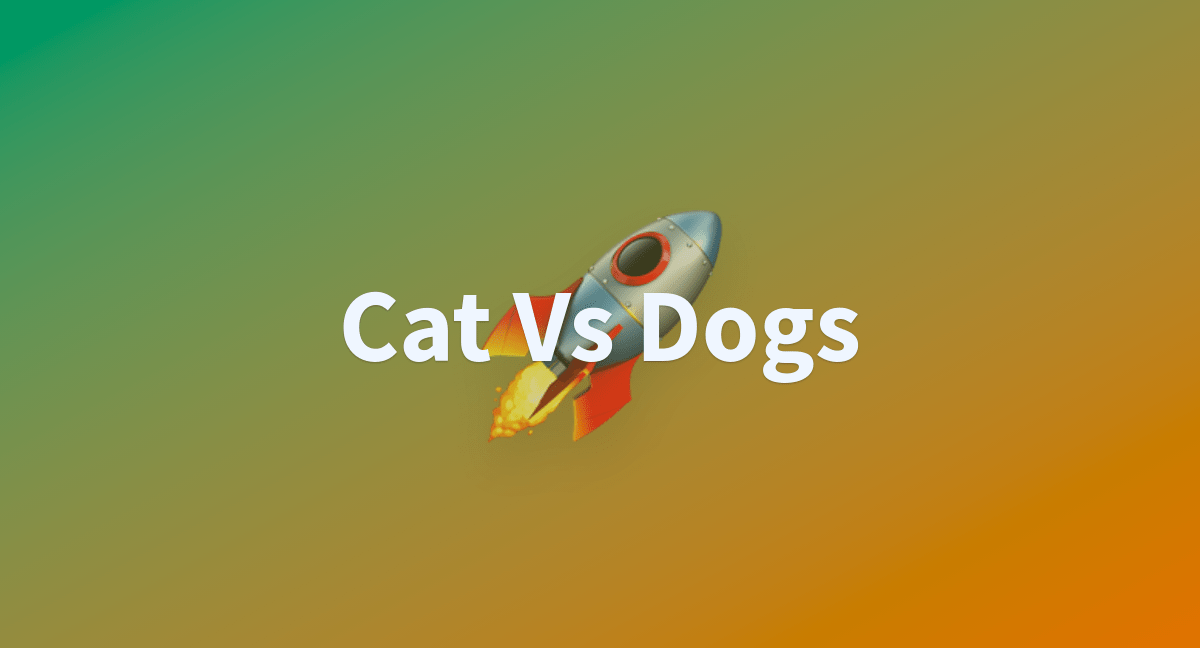 Cat Vs Dogs a Hugging Face Space by pythonlearner200