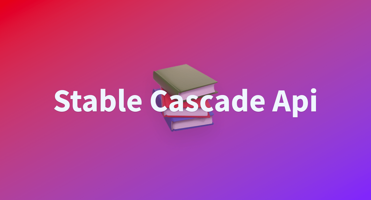 Stable Cascade Api a Hugging Face Space by radames