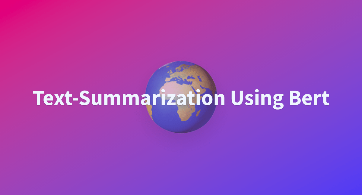 TextSummarization Using Bert a Hugging Face Space by realambuj