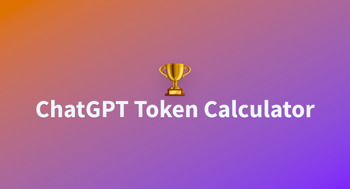 ChatGPT Token Calculator a Hugging Face Space by rubend18