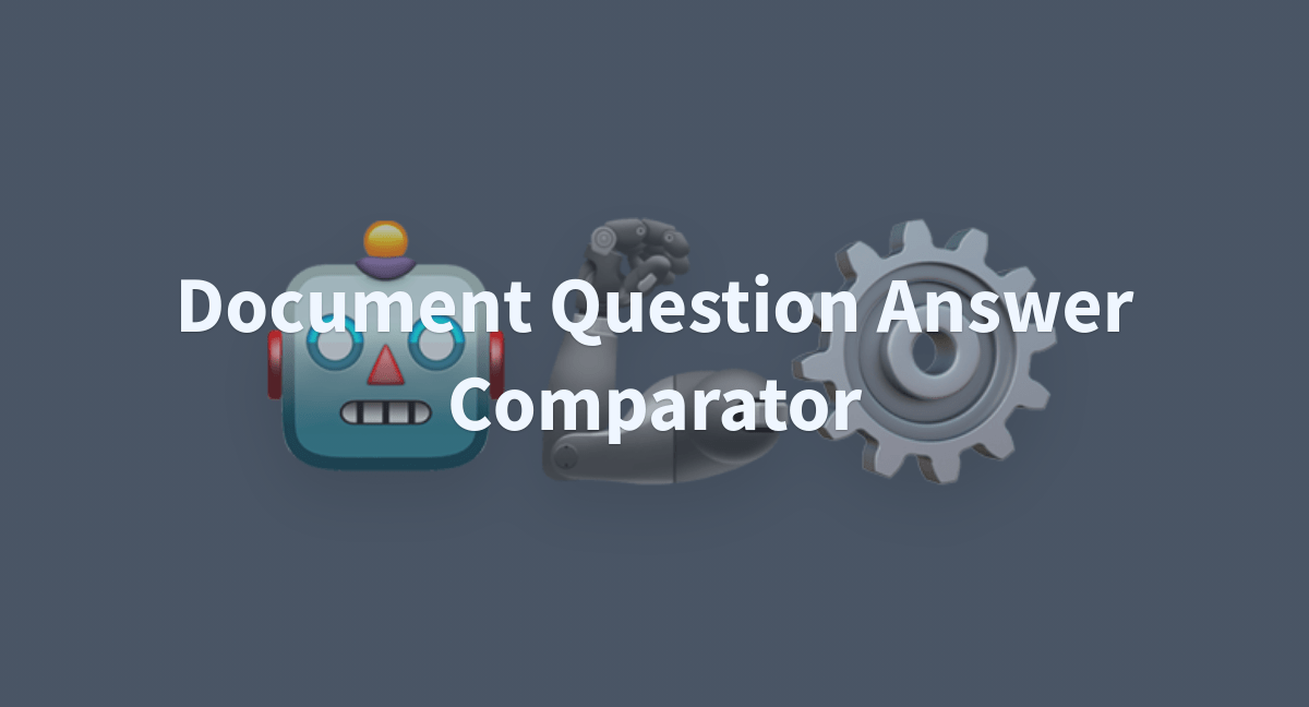 Document Question Answer Comparator a Hugging Face Space by tribeai
