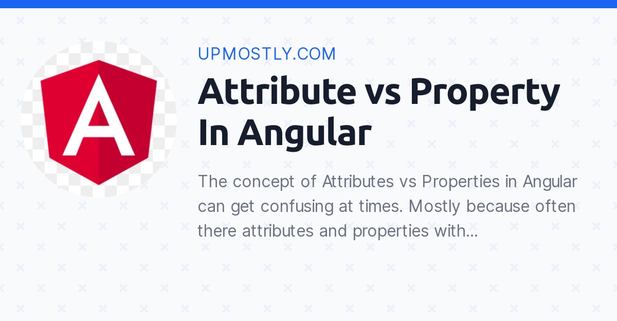 Attribute vs Property In Angular Upmostly