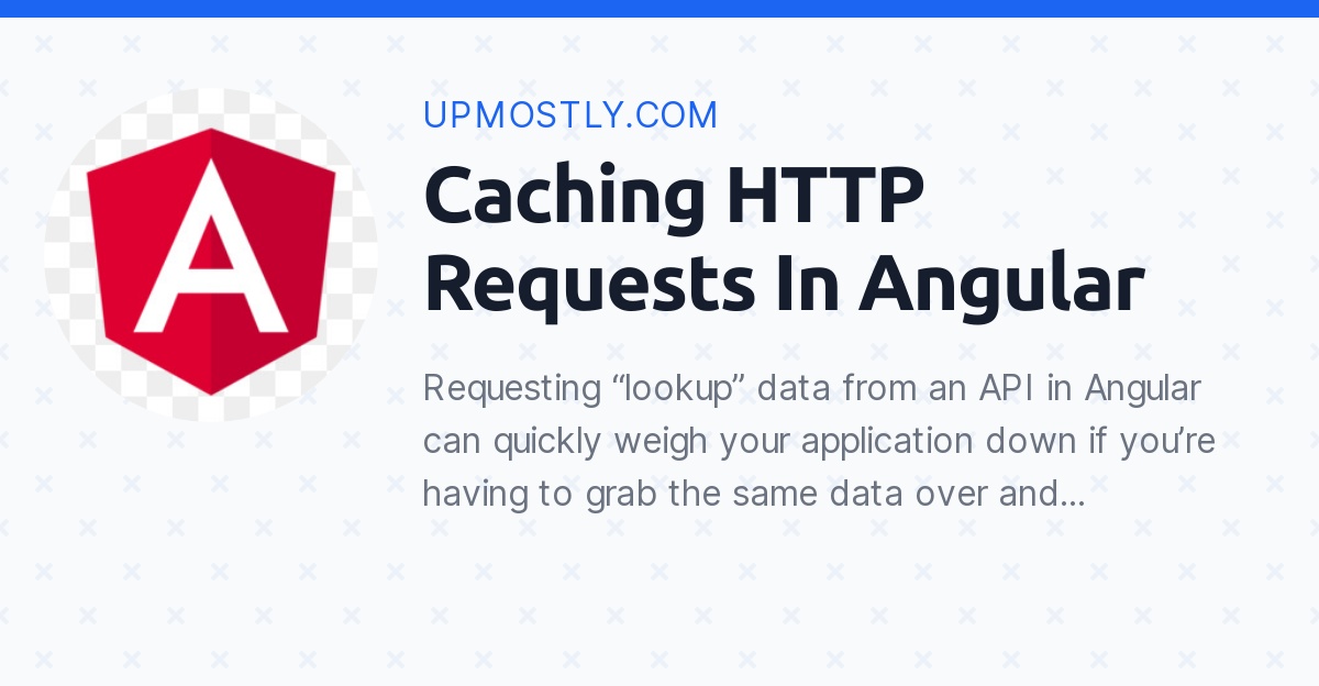 Caching HTTP Requests In Angular Upmostly