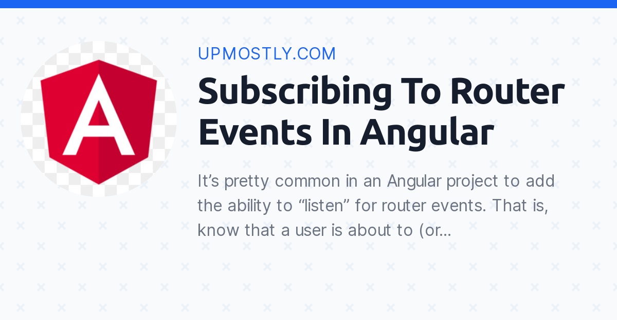 Subscribing To Router Events In Angular Upmostly
