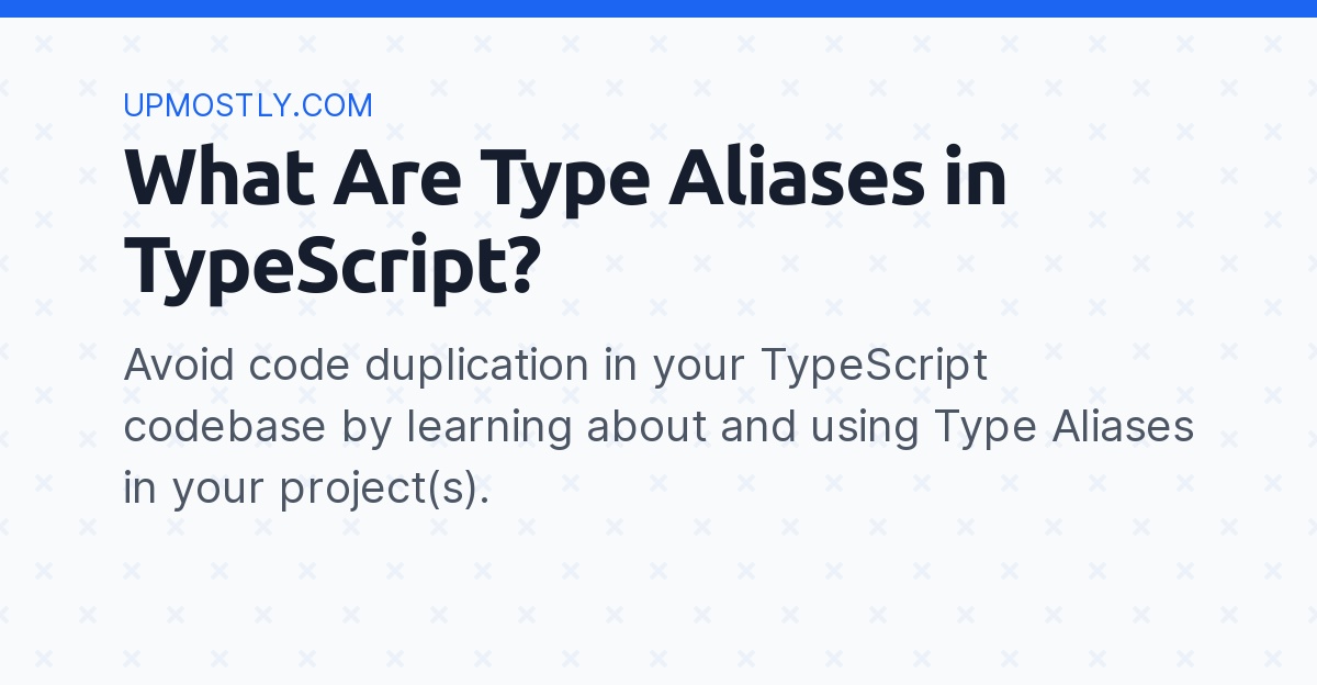 What Are Type Aliases in TypeScript? Upmostly