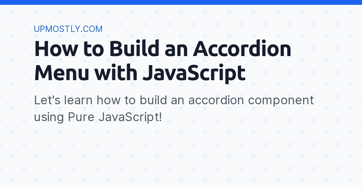 How to Build an Accordion Menu with JavaScript Upmostly