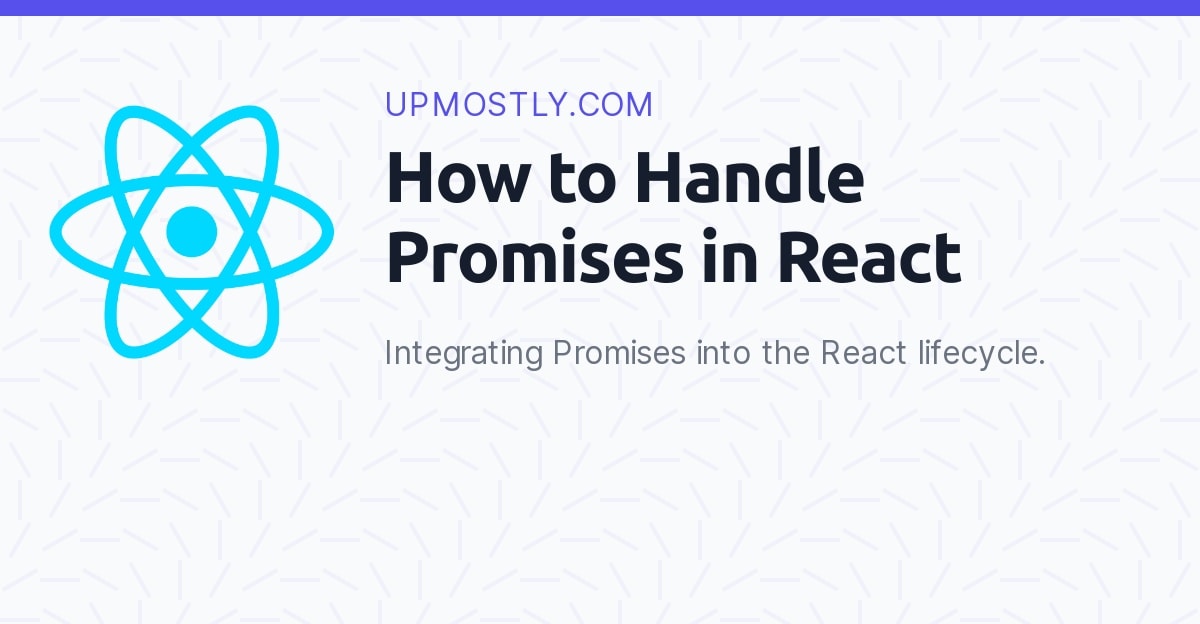 How to Handle Promises in React Upmostly