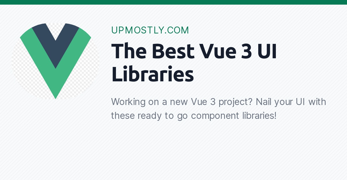 The Best Vue 3 UI Libraries Upmostly
