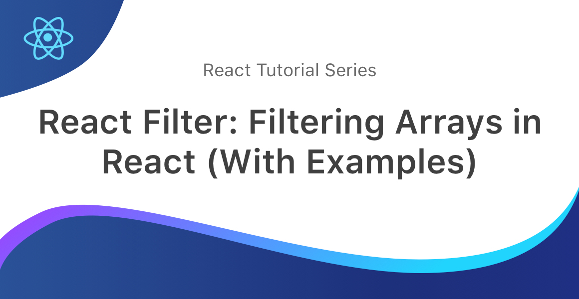 React Filter Filtering Arrays in React (With Examples) Upmostly