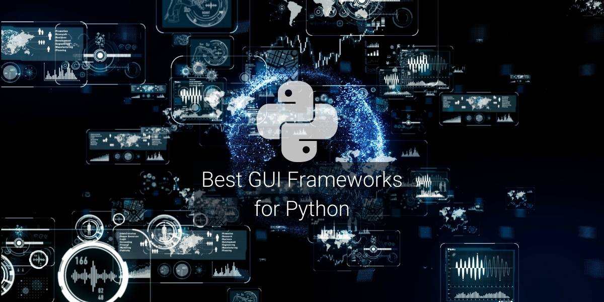 Top 10 Python GUI Frameworks Compared