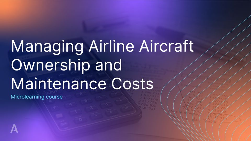 Managing Airline Aircraft Ownership and Maintenance Costs