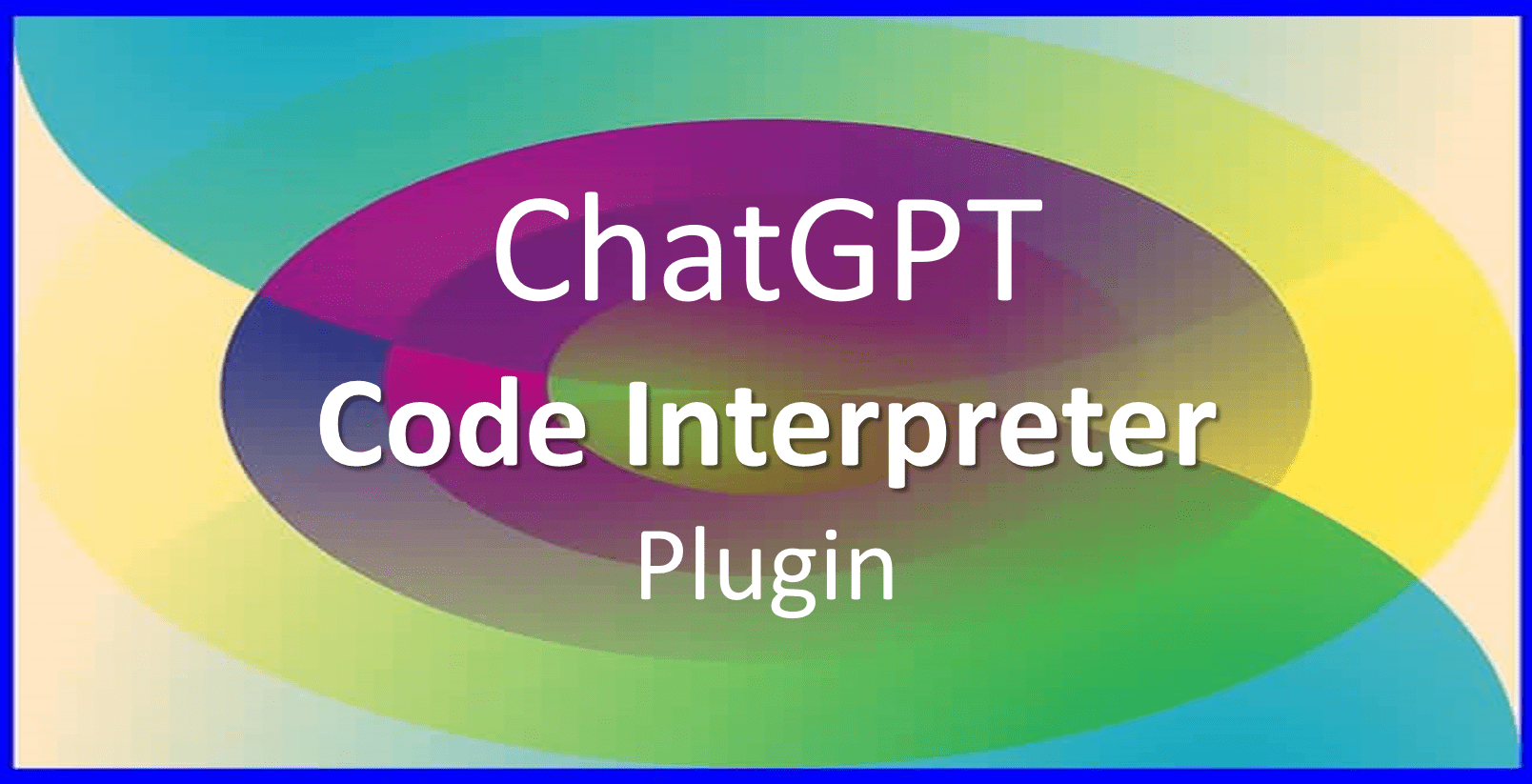 ChatGPT Code Interpreter Plugin All You Need to Know