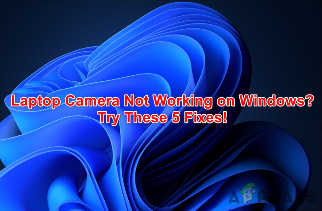 How to Troubleshoot and Fix a NonWorking Laptop Camera