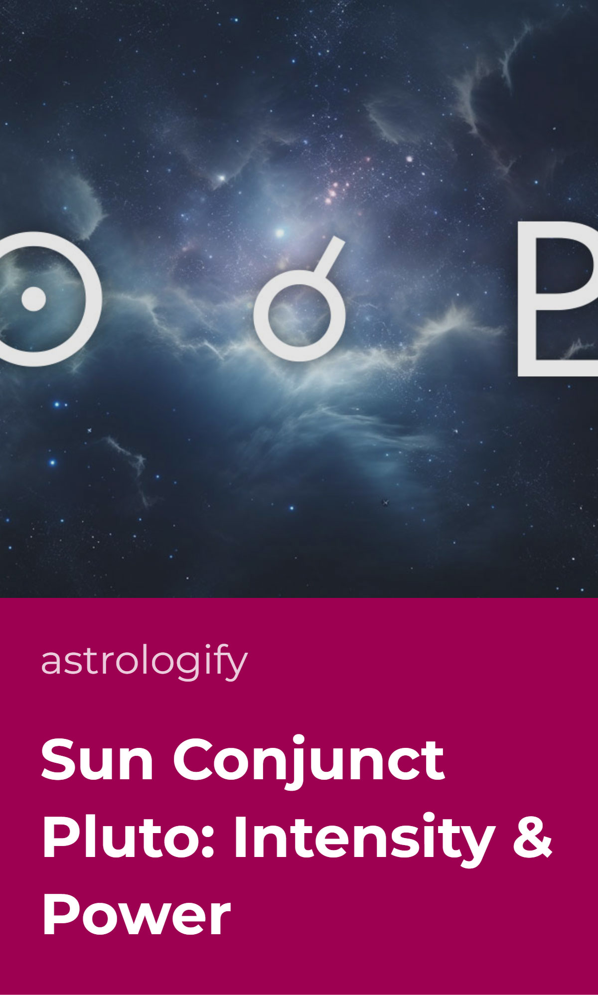 Sun Conjunct Pluto Synastry, Natal, Transit, Composite, and Solar