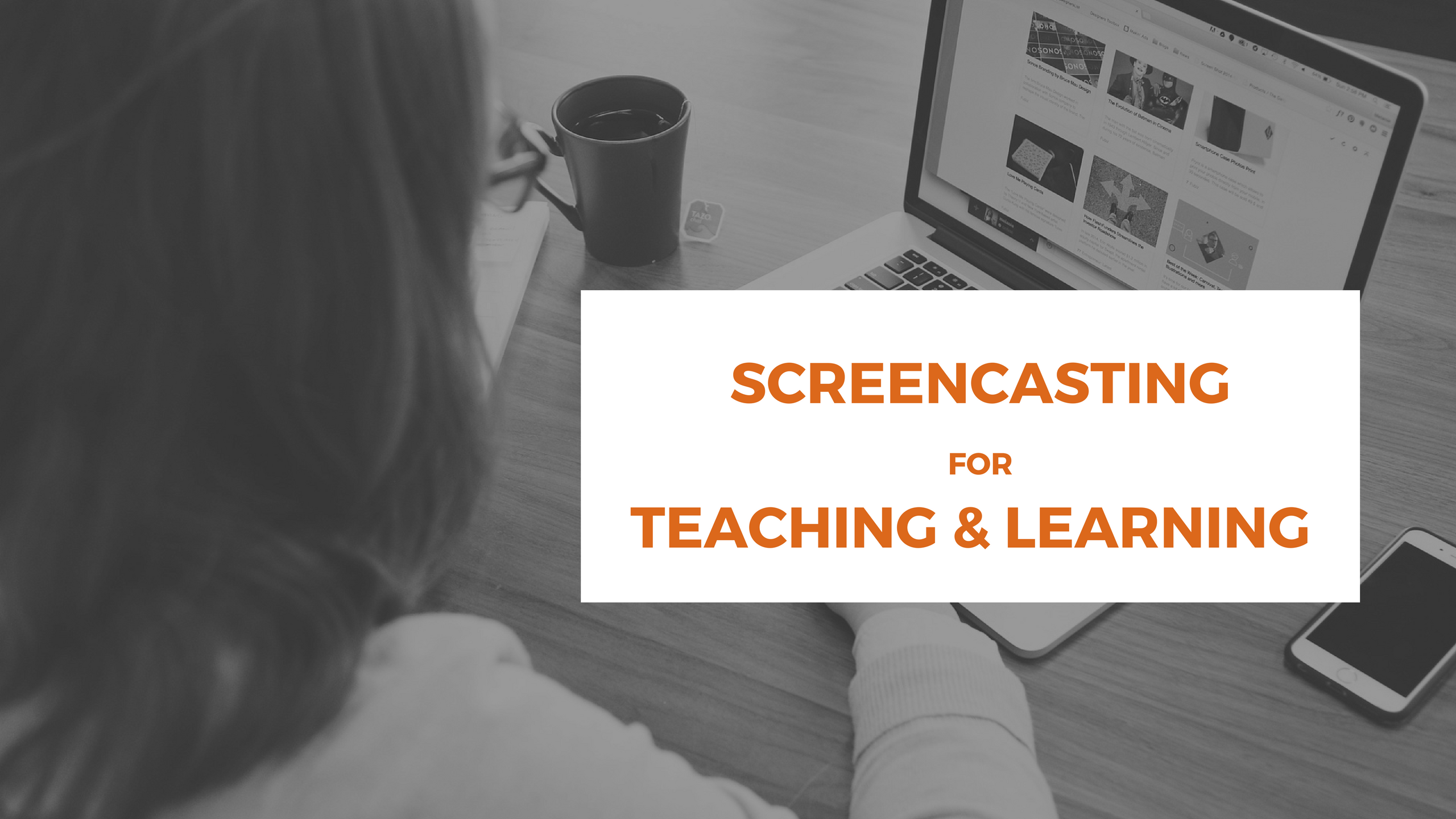Benefits of Screencasting for Teachers and Students Atomi Systems, Inc.