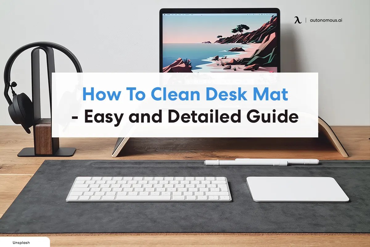 How To Clean Desk Mat Easy and Detailed Guide