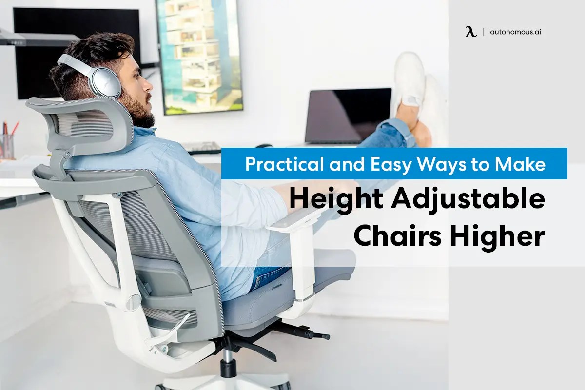 7 Easy Ways to Make Height Adjustable Chairs Higher