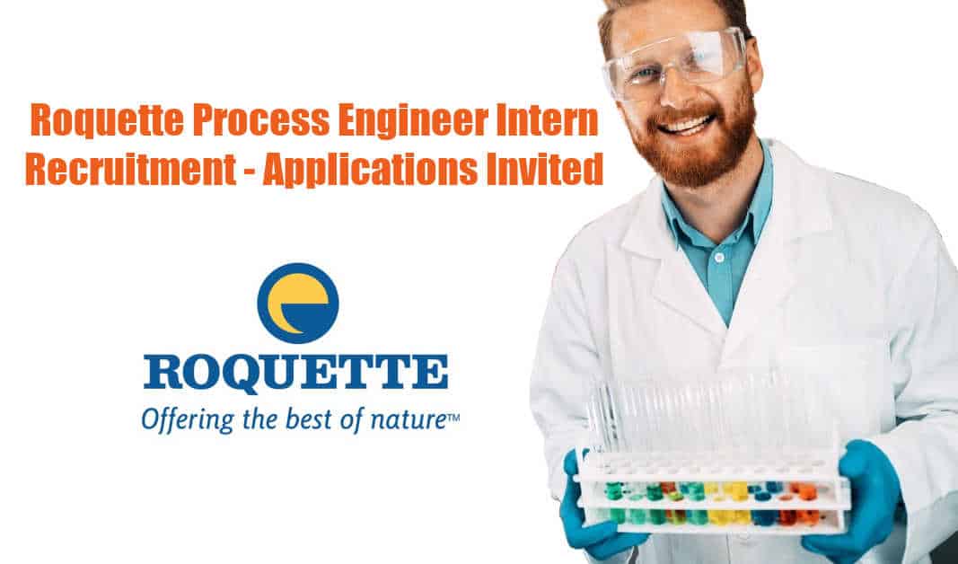 Roquette Process Engineer Intern Recruitment Applications Invited