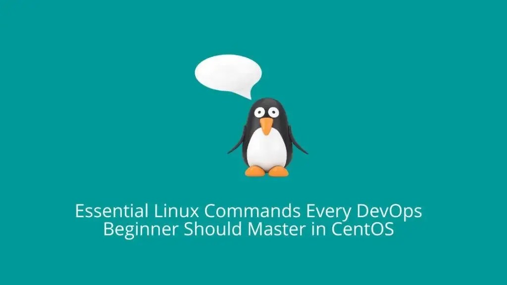 Essential Linux Commands Every DevOps Beginner Should Master in CentOS