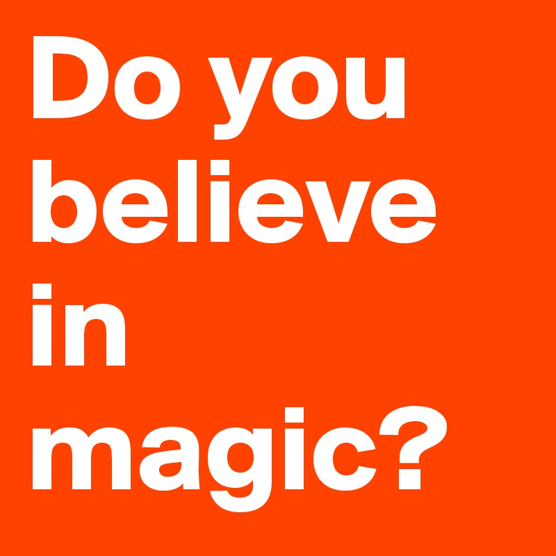 Do you believe in magic? Post by mtsagastegui on Boldomatic