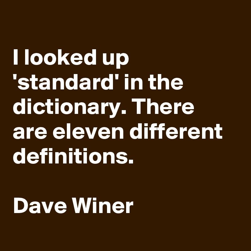I looked up 'standard' in the dictionary. There are eleven different