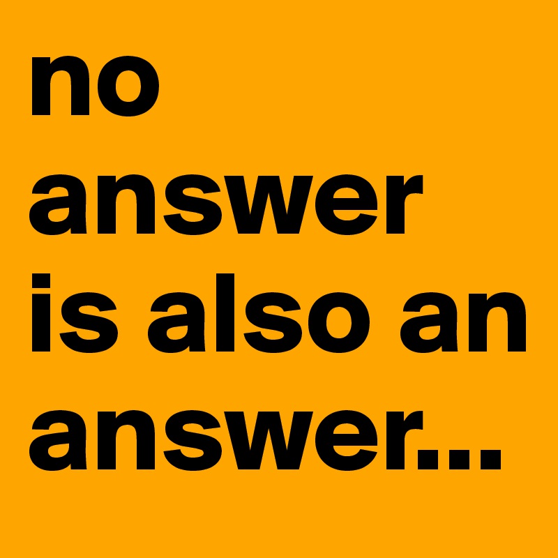 no answer is also an answer&hellip; - Post by MisterEd on Boldomatic