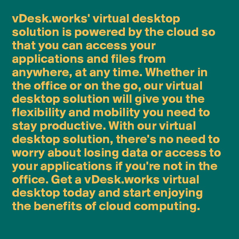 vDesk.works' virtual desktop solution is powered by the cloud so that