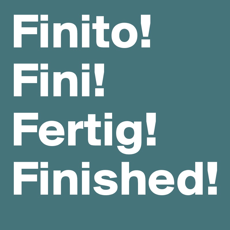 Finito! Fini! Fertig! Finished! Post by Babs_77 on Boldomatic