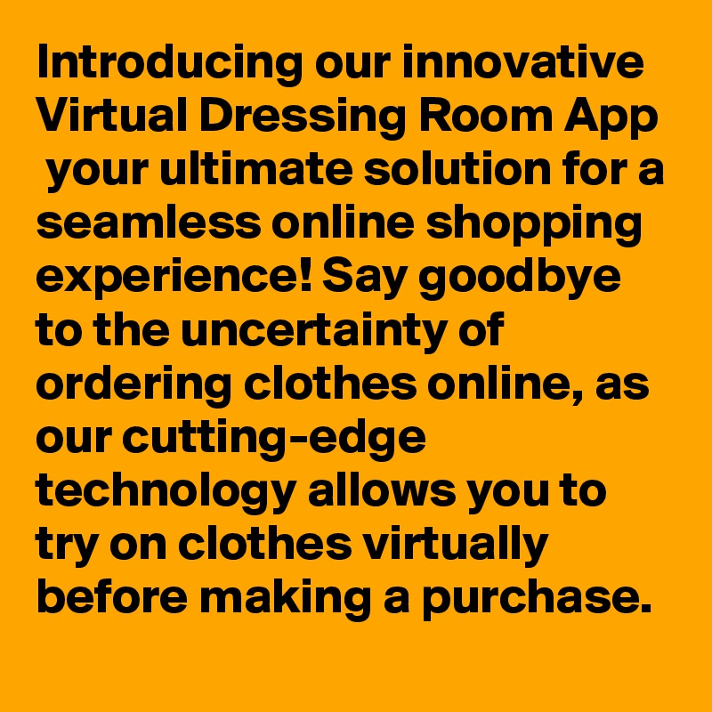 Introducing our innovative Virtual Dressing Room App your ultimate