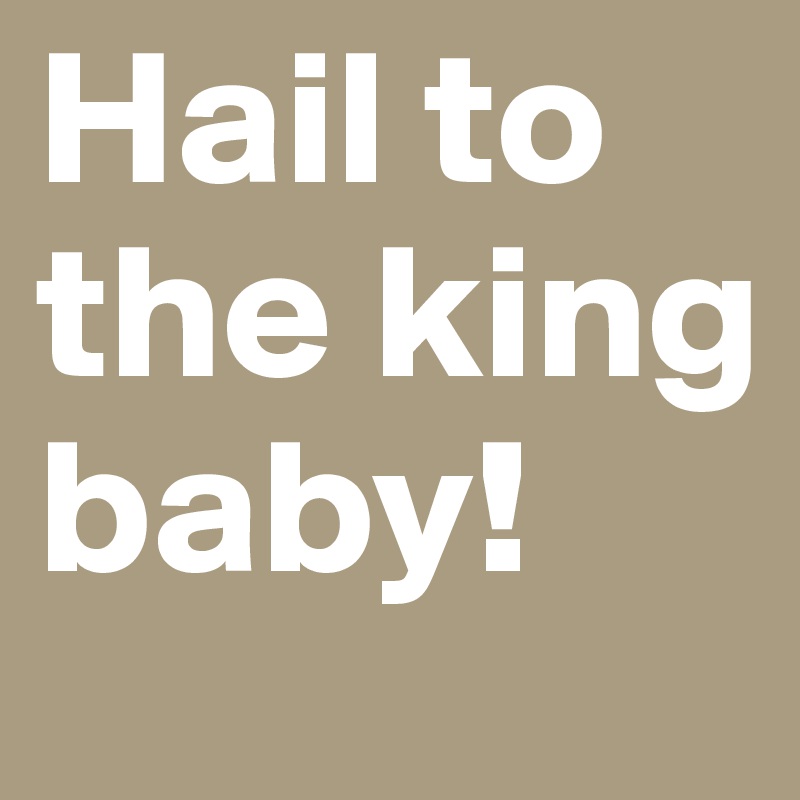 Hail to the king baby! Post by MovieQuotes on Boldomatic