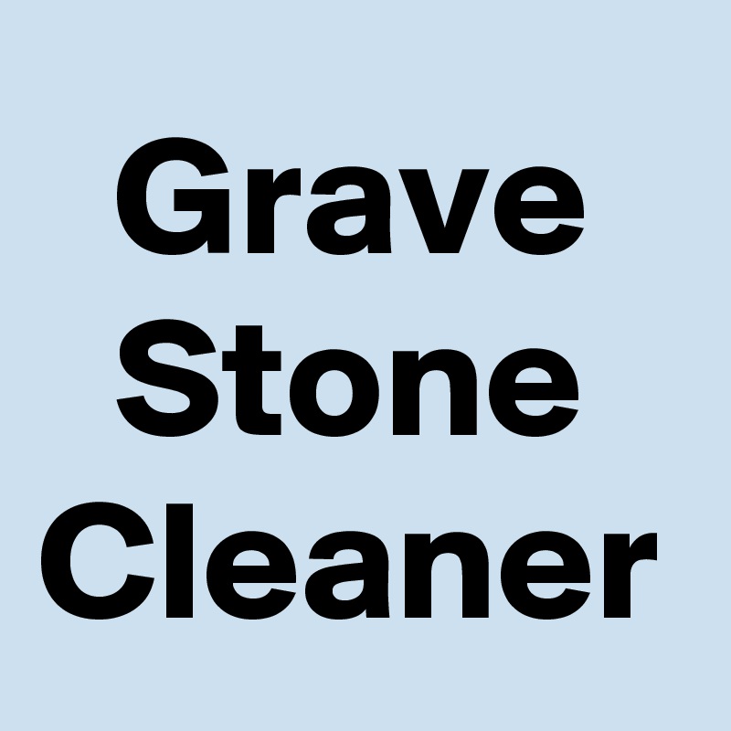 Grave Stone Cleaner Post by calvary on Boldomatic