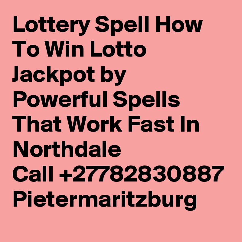 Lottery Spell How To Win Lotto Jackpot by Powerful Spells That Work