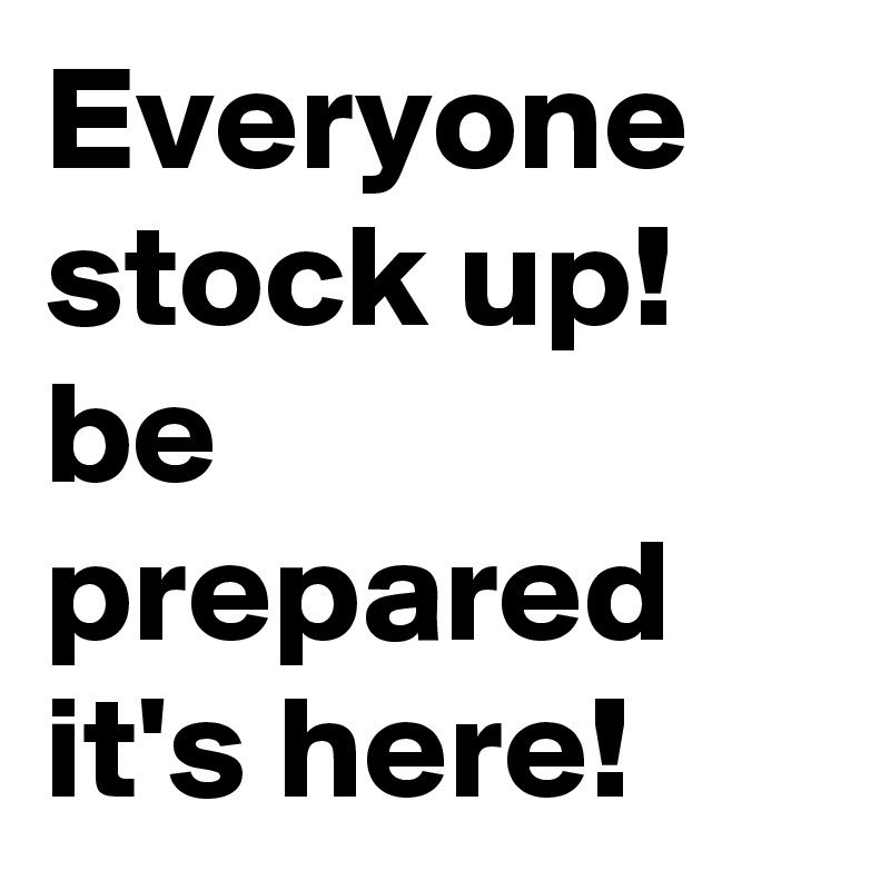 Everyone stock up! be prepared it's here! Post by CameraFlower on