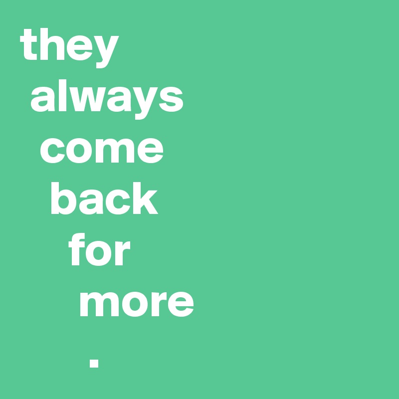 They Always Come Back mojanemj