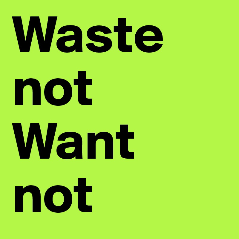 Waste not Want not Post by PredragSlamir on Boldomatic