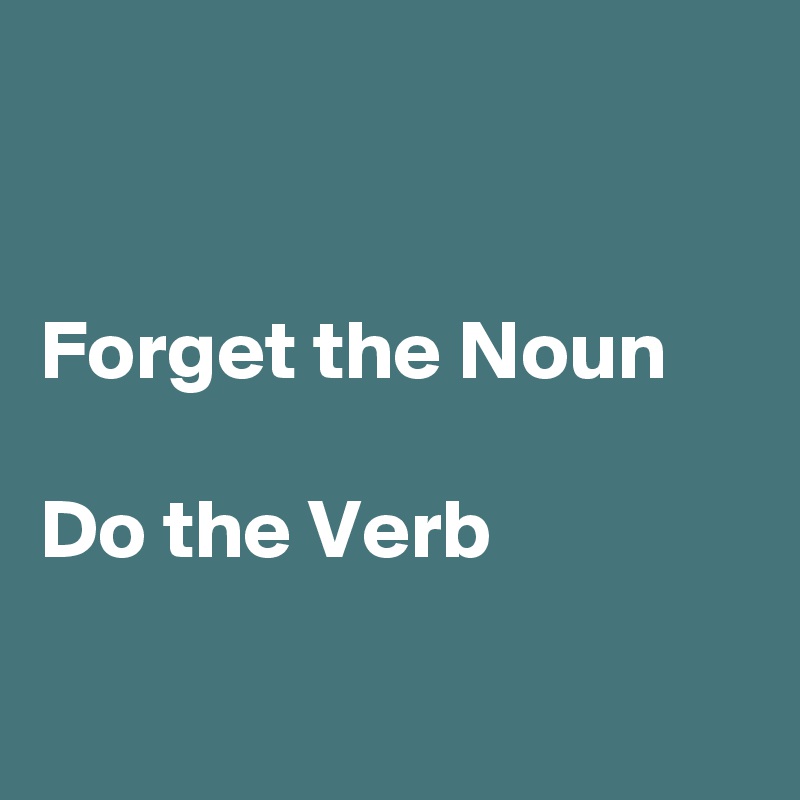 the Noun Do the Verb Post by UsualMan on Boldomatic