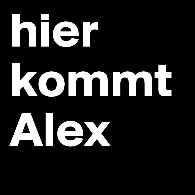 hier kommt Alex Post by beni on Boldomatic