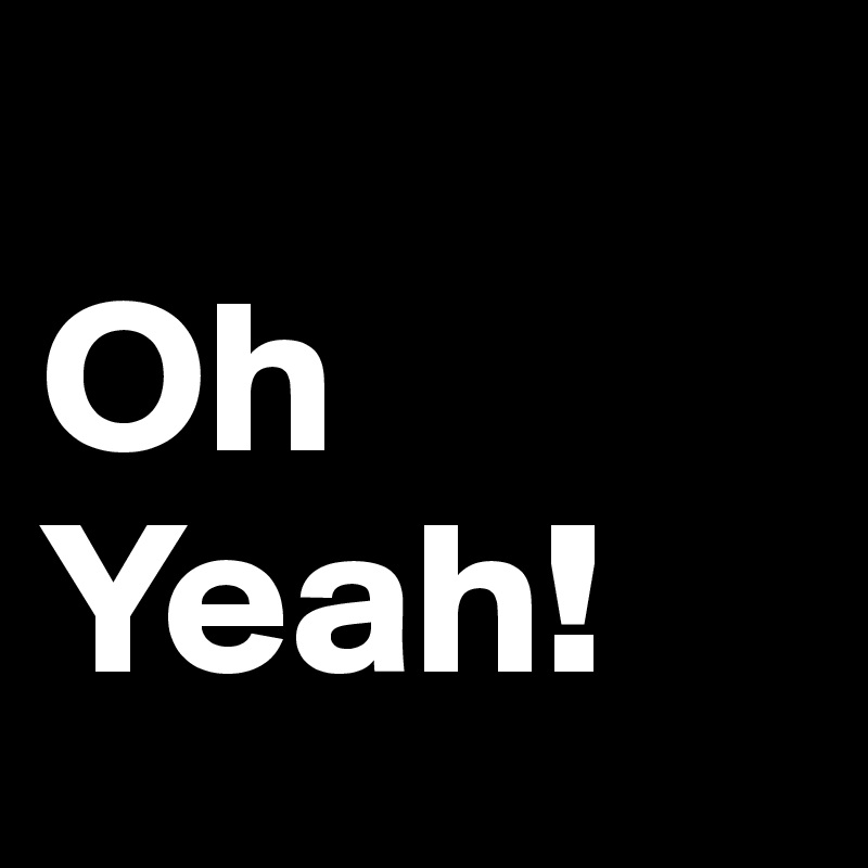 Oh Yeah! Post by swatchUSA on Boldomatic