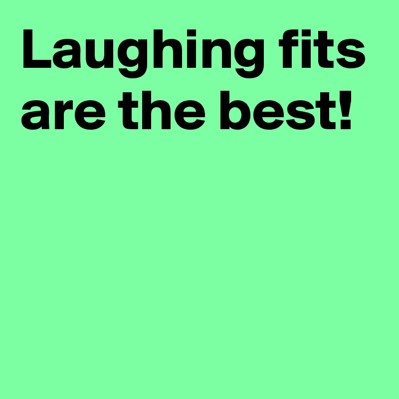 Laughing fits are the best! Post by AndSheCame on Boldomatic