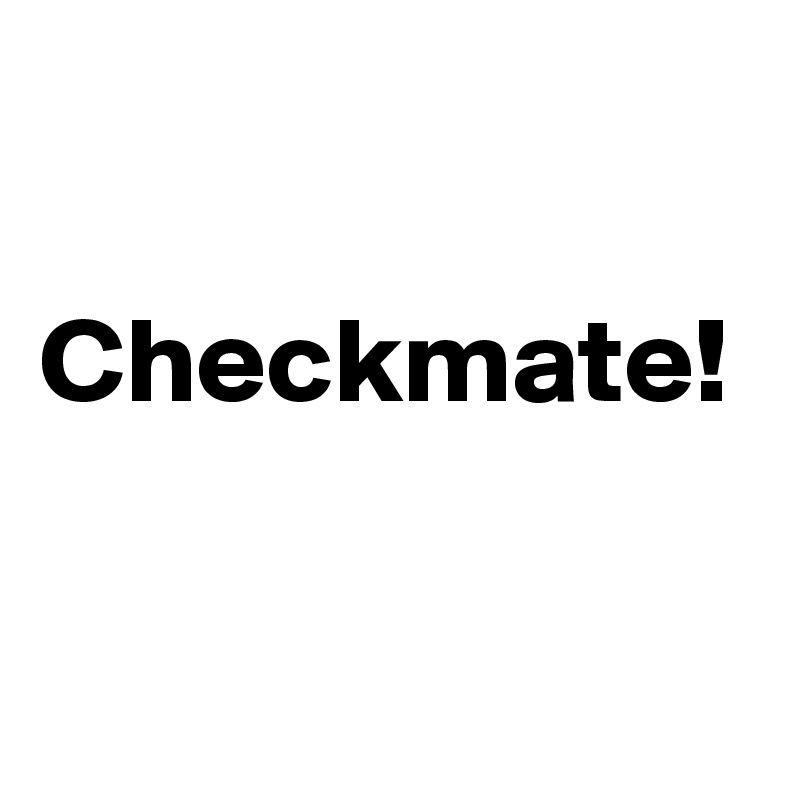Checkmate! Post by comanzatara on Boldomatic