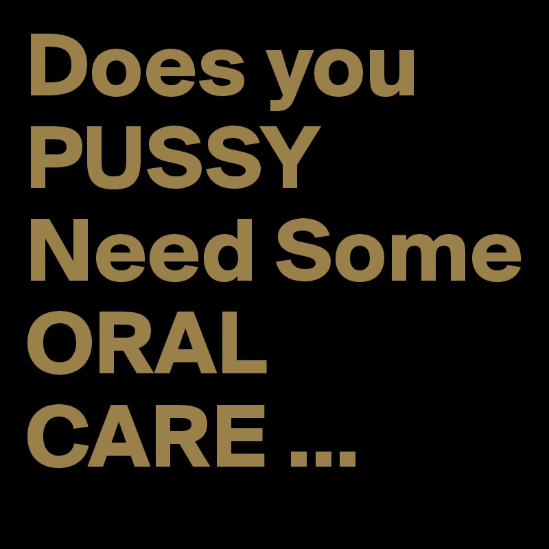 Does you PUSSY Need Some ORAL CARE Post by juneocallagh on Boldomatic