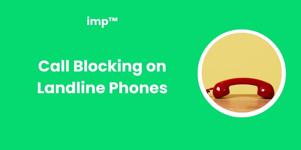 Call Blocking on Landline Phones The Ultimate Guide to Protecting Your